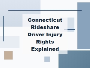 Connecticut Rideshare Driver Injury Rights Explained