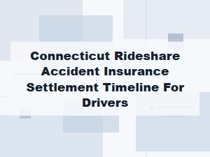 Connecticut Rideshare Accident Insurance Settlement Timeline