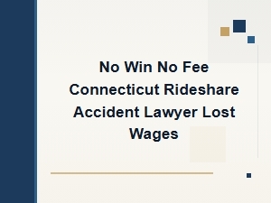 No Win No Fee Connecticut Rideshare Lawyer for Lost Wages