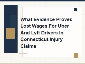 Evidence to Prove Lost Wages for Uber and Lyft Drivers in Connecticut