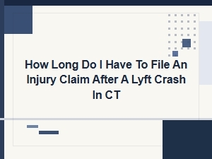How Long to File an Injury Claim After a Lyft Crash in Ct